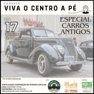 Centro Cultural TOTAL recebe, neste domingo (17), Viva o Centro a Pé com visita ao carros antigos do Veteran Car