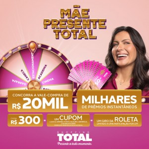Mãe Presente TOTAL: clientes ganham prêmios instantâneos e concorrem a R$ 20 mil em Totaletas