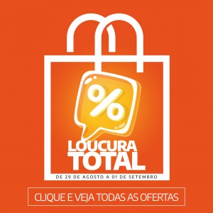 Confira as ofertas GIGANTESCAS do Loucura TOTAL!